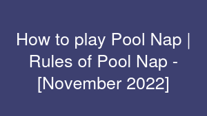 How to play Pool Nap | Rules of Pool Nap - [November 2022]